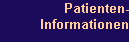 Patienten-
Informationen
